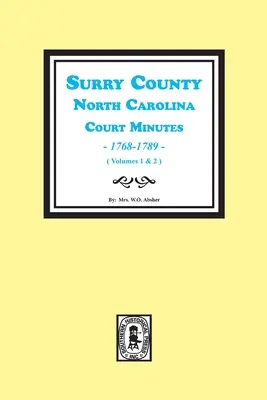 Județul Surry, Carolina de Nord, procese-verbale, 1768-1789, Vols. 1-2. - Surry County, North Carolina, Court Minutes, 1768-1789, Vols. 1-2.