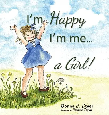 Sunt fericită că sunt eu... O fată! - I'm Happy I'm Me... A Girl!