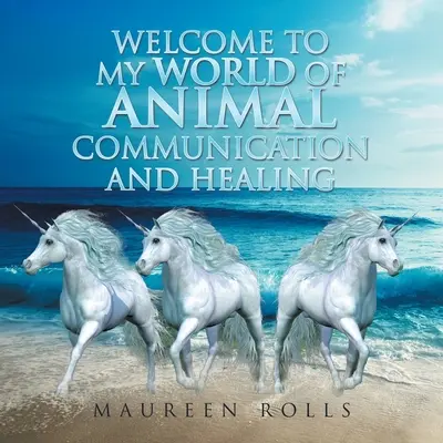 Bine ați venit în lumea mea de comunicare și vindecare cu animalele - Welcome to My World of Animal Communication and Healing
