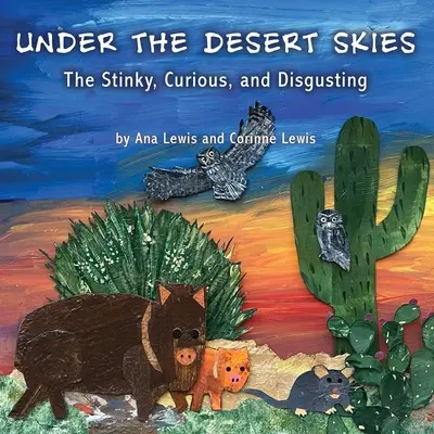 Sub cerul deșertului: Stinky, Curious, and Disgusting - Under the Desert Skies: The Stinky, Curious, and Disgusting