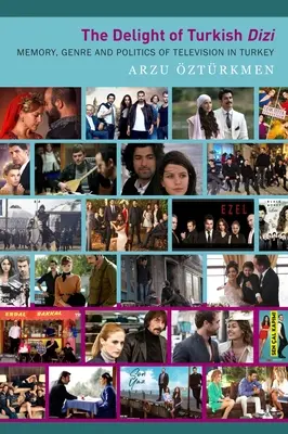 Deliciul dizi-ului turcesc: memorie, gen și politică a televiziunii în Turcia - The Delight of Turkish Dizi: Memory, Genre and Politics of Television in Turkey