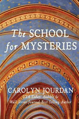 Școala pentru mistere: O aventură de basm la mijlocul vieții - The School for Mysteries: A Midlife Fairytale Adventure