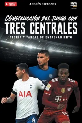 Construccin de joc cu trei fundași centrali: Teorie și activități de antrenament - Construccin de juego con tres centrales: Teora y tareas de entrenamiento