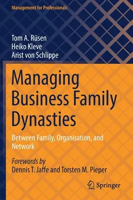 Gestionarea dinastiilor familiale de afaceri: Între familie, organizație și rețea - Managing Business Family Dynasties: Between Family, Organisation, and Network