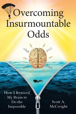 Depășirea șanselor insurmontabile: Cum mi-am reconectat creierul pentru a face imposibilul - Overcoming Insurmountable Odds: How I Rewired My Brain to Do the Impossible