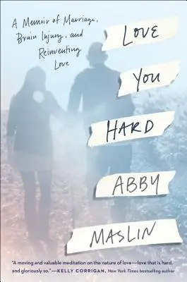 Love You Hard: A Memoir of Marriage, Brain Injury, and Reinventing Love (Te iubesc tare: Memorii despre căsătorie, leziuni cerebrale și reinventarea iubirii) - Love You Hard: A Memoir of Marriage, Brain Injury, and Reinventing Love