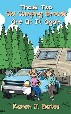 Cei doi frați bătrâni de camping sunt din nou la ea - Those Two Old Camping Broads Are at It Again