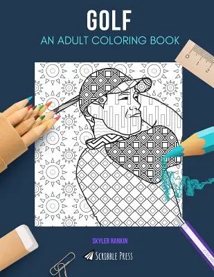 Golf: O CARTE DE COLORAT PENTRU ADULȚI: O carte de colorat de golf pentru adulți - Golf: AN ADULT COLORING BOOK: A Golf Coloring Book For Adults
