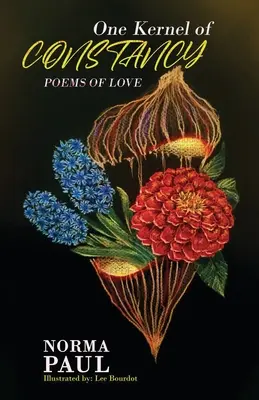 One Kernel of Constancy: Poezii de dragoste - One Kernel of Constancy: Poems of Love
