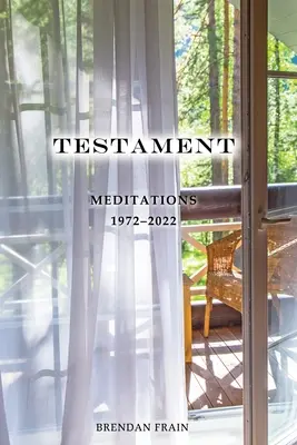Testament: Meditații 1972-2022 - Testament: Meditations 1972-2022