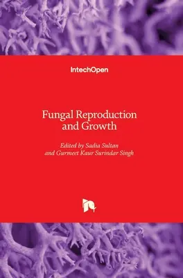 Reproducerea și creșterea ciupercilor - Fungal Reproduction and Growth
