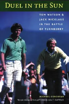 Duel în soare: Tom Watson și Jack Nicklaus în bătălia de la Turnberry - Duel in the Sun: Tom Watson and Jack Nicklaus in the Battle of Turnberry