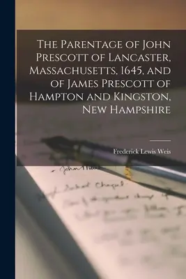 Descendența lui John Prescott din Lancaster, Massachusetts, 1645, și a lui James Prescott din Hampton și Kingston, New Hampshire - The Parentage of John Prescott of Lancaster, Massachusetts, 1645, and of James Prescott of Hampton and Kingston, New Hampshire
