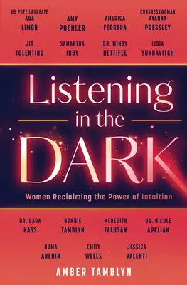 Listening in the Dark: Women Reclaiming the Power of Intuition
