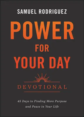 Power for Your Day Devotional: 45 de zile pentru a găsi mai mult scop și pace în viața ta - Power for Your Day Devotional: 45 Days to Finding More Purpose and Peace in Your Life