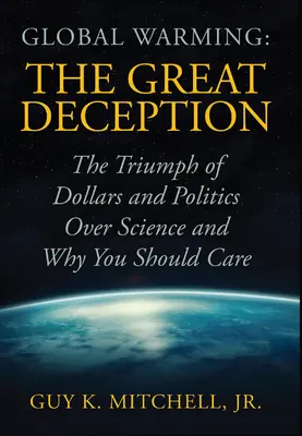 Încălzirea globală: Marea înșelăciune - Global Warming: The Great Deception
