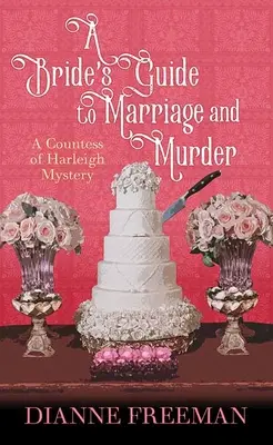 Ghidul unei mirese pentru căsătorie și crimă: Un mister al contesei de Harleigh - A Bride's Guide to Marriage and Murder: A Countess of Harleigh Mystery