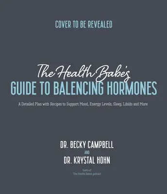 Ghidul Babelor Sănătoase pentru Echilibrarea Hormonilor: Un plan detaliat cu rețete pentru a susține starea de spirit, nivelul de energie, somnul, libidoul și multe altele - The Health Babes' Guide to Balancing Hormones: A Detailed Plan with Recipes to Support Mood, Energy Levels, Sleep, Libido and More