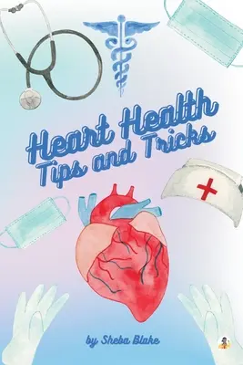 Sănătatea inimii: Sfaturi și trucuri - Heart Health: Tips and Tricks