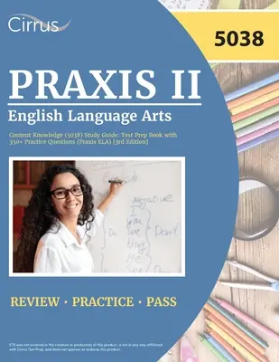 Praxis II English Language Arts Content Knowledge (5038) Ghid de studiu: Carte de pregătire pentru test cu 350+ întrebări practice (Praxis ELA) [ediția a 3-a] - Praxis II English Language Arts Content Knowledge (5038) Study Guide: Test Prep Book with 350+ Practice Questions (Praxis ELA) [3rd Edition]