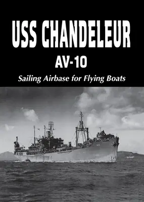USS Chandeleur Av-10: Baza aeriană cu vele pentru bărci zburătoare (Limited) - USS Chandeleur Av-10: Sailing Airbase for Flying Boats (Limited)