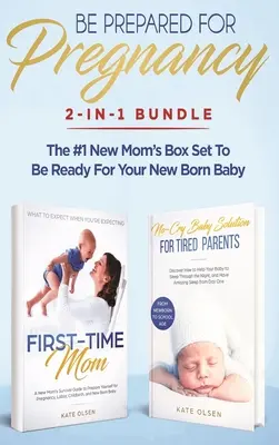 Fii pregătită pentru sarcină: Pachet 2 în 1: First-Time Mom: What to Expect When You're Expecting + No-Cry Baby Sleep Solution - The #1 New Mom's Bo - Be Prepared for Pregnancy: 2-in-1 Bundle: First-Time Mom: What to Expect When You're Expecting + No-Cry Baby Sleep Solution - The #1 New Mom's Bo