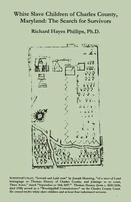 Copii sclavi albi din comitatul Charles, Maryland: Căutarea supraviețuitorilor - White Slave Children of Charles County, Maryland: The Search for Survivors