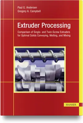 Prelucrarea prin extrudere: Compararea extruderelor cu o singură și două șuruburi pentru transportul, topirea și amestecarea optimă a solidelor - Extruder Processing: Comparison of Single- And Twin-Screw Extruders for Optimal Solids Conveying, Melting, and Mixing