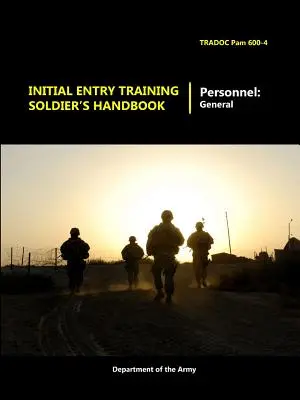 Manualul soldatului pentru instrucția de intrare inițială - Initial Entry Training Soldier's Handbook