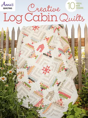 Creative Log Cabin Quilts: 10 modele noi, proaspete - Creative Log Cabin Quilts: 10 Fresh, New Designs