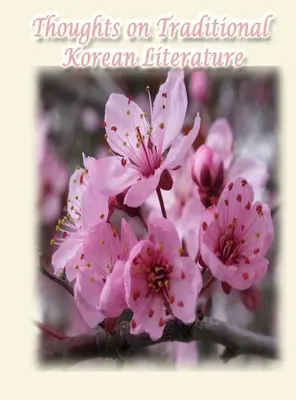 Gânduri despre literatura tradițională coreeană - Thoughts on Traditional Korean Literature