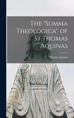 Summa Theologica a Sfântului Toma de Aquino - The Summa Theologica of St.Thomas Aquinas