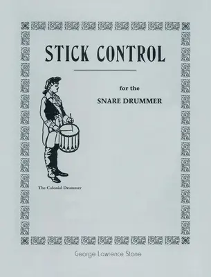 Stick Control: Pentru toboșarul Snare - Stick Control: For the Snare Drummer