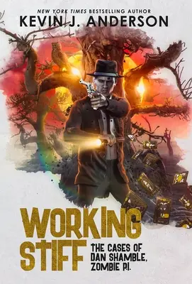 Working Stiff: Dan Shamble, detectiv particular zombi. - Working Stiff: Dan Shamble, Zombie P.I.