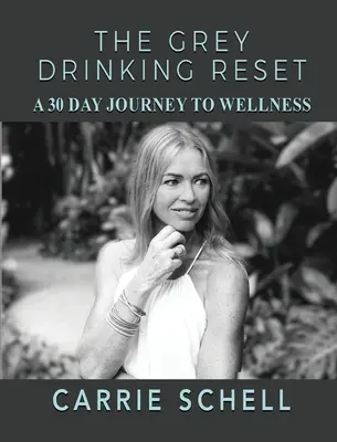 The Grey Drinking Reset: O călătorie de 30 de zile către bunăstare - The Grey Drinking Reset: A 30 Day Journey to Wellness