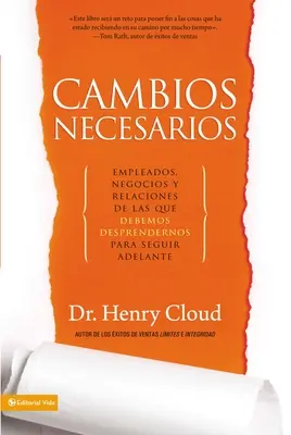 Schimbări necesare: Empleados, negocios y relaciones de los que debemos desprendernos para seguir adelante - Cambios necesarios: Empleados, negocios y relaciones de los que debemos desprendernos para seguir adelante