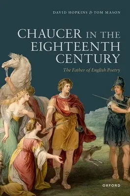 Chaucer în secolul al XVIII-lea: Părintele poeziei engleze - Chaucer in the Eighteenth Century: The Father of English Poetry