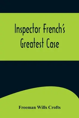 Cel mai mare caz al inspectorului French - Inspector French's Greatest Case