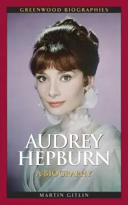 Audrey Hepburn: O biografie - Audrey Hepburn: A Biography