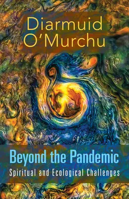 Dincolo de pandemie: Provocări spirituale și ecologice - Beyond the Pandemic: Spiritual and Ecological Challenges