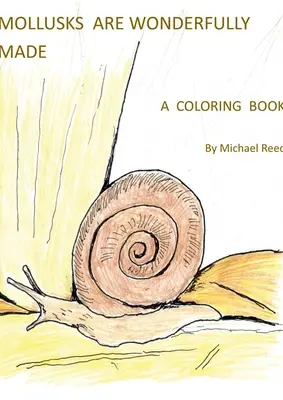 Moluștele sunt minunat concepute: O carte de colorat - Mollusks are Wonderfully Designed: A Coloring Book
