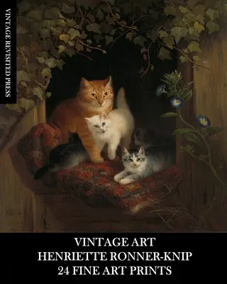 Vintage Art: Henriette Ronner-Knip: 24 Fine Art Prints: Efemeride cu pisici pentru înrămare și decorațiuni interioare - Vintage Art: Henriette Ronner-Knip: 24 Fine Art Prints: Cat Ephemera for Framing and Home Decor
