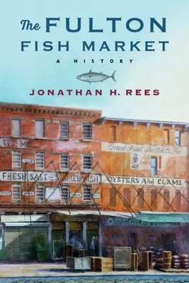 Piața de pește Fulton: O istorie - The Fulton Fish Market: A History