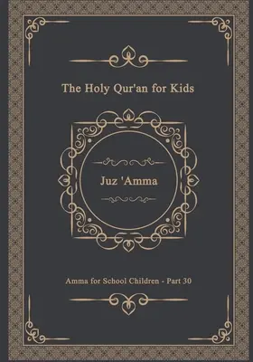 Sfântul Coran pentru copii - Juz 'Amma - Amma pentru copii de școală - Partea 30: Un manual pentru copii de școală Numai text în arabă - The Holy Qur'an for Kids - Juz 'Amma - Amma for School Children - Part 30: A Textbook for School Children Arabic Text Only