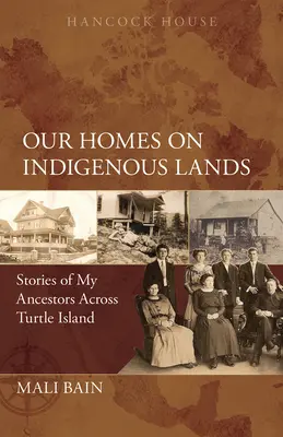 Casele noastre pe pământurile indigene: Poveștile strămoșilor mei de pe insula Turtle - Our Homes on Indigenous Lands: Stories of My Ancestors Across Turtle Island