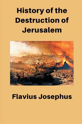 Istoria distrugerii Ierusalimului - History of the Destruction of Jerusalem