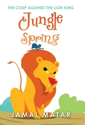 Primăvara junglei: Lovitura de stat împotriva Regelui Leu - Jungle Spring: The Coup Against the Lion King