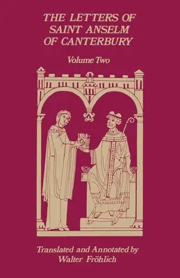 Scrisorile Sfântului Anselm de Canterbury: Volume 2 Letters 148-309, as Archbishop of Canterbury Volume 97 - The Letters of Saint Anselm of Canterbury: Volume 2 Letters 148-309, as Archbishop of Canterbury Volume 97