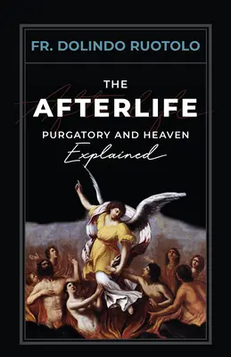 Viața de apoi: Purgatoriul și raiul explicate - The Afterlife: Purgatory and Heaven Explained