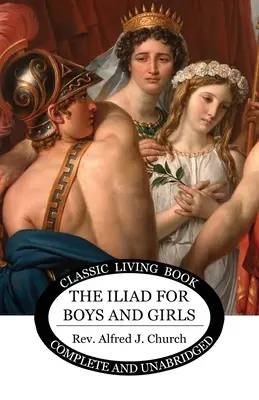 Iliada pentru băieți și fete - The Iliad for Boys and Girls